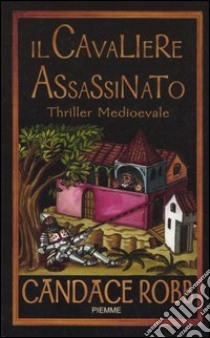 Il cavaliere assassinato libro di Robb Candace