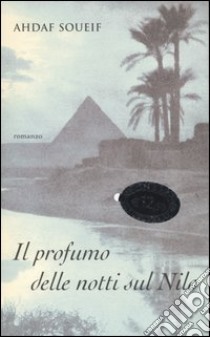 Il profumo delle notti sul Nilo libro di Soueif Ahdaf