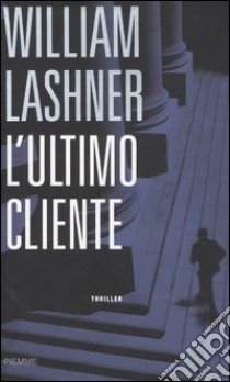 L'ultimo cliente libro di Lashner William