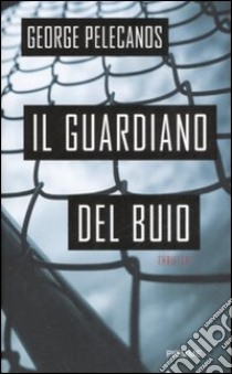 Il guardiano del buio libro di Pelecanos George P.