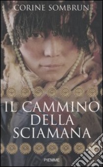 Il cammino della sciamana libro di Sombrun Corine