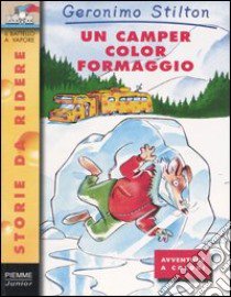 Un camper color formaggio. Ediz. illustrata libro di Stilton Geronimo