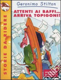 Attenti ai baffi... Arriva Topigoni! libro di Stilton Geronimo