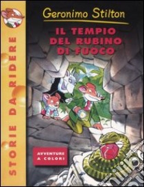 Il tempio del rubino di fuoco. Ediz. illustrata libro di Stilton Geronimo