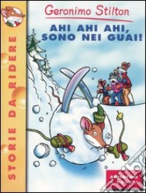 Ahi ahi ahi, sono nei guai! libro di Stilton Geronimo