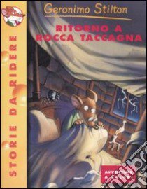 Ritorno a Rocca Taccagna. Ediz. illustrata libro di Stilton Geronimo