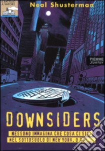 Downsiders libro di Shusterman Neal