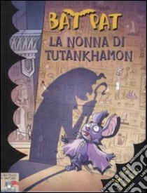 La nonna di Tutankhamon. Ediz. illustrata libro di Bat Pat