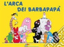 L'arca dei Barbapapà. Ediz. illustrata libro di Tison Annette; Taylor Talus