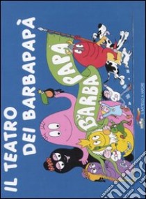 Il teatro di Barbapapà. Ediz. illustrata libro di Tison Annette; Taylor Talus