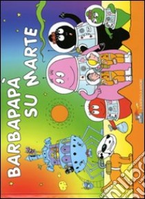 Barbapapà su Marte. Ediz. illustrata libro di Tison Annette; Taylor Talus