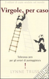 Virgole per caso. Tolleranza zero per gli errori di punteggiatura! libro di Truss Lynne