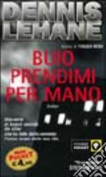 Buio prendimi per mano libro di Lehane Dennis