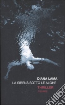 La sirena sotto le alghe libro di Lama Diana