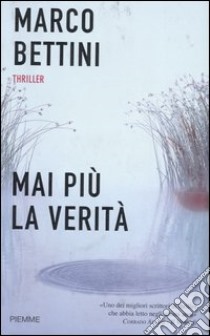 Mai più la verità libro di Bettini Marco