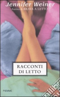 Racconti di letto libro di Weiner Jennifer