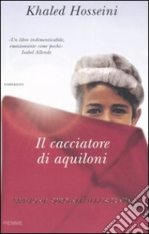 Il cacciatore di aquiloni. Ediz. illustrata libro di Hosseini Khaled