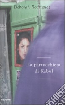 La parrucchiera di Kabul libro di Rodriguez Deborah