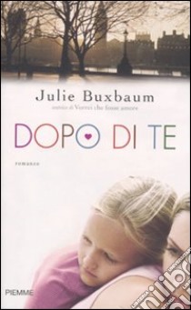 Dopo di te libro di Buxbaum Julie