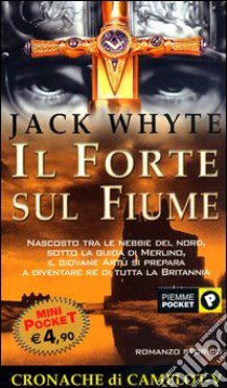 Il forte sul fiume. Le cronache di Camelot (5) libro di Whyte Jack