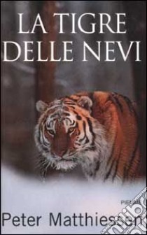 La tigre delle nevi libro di Matthiessen Peter