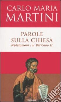 Parole sulla Chiesa. Meditazioni sul Vaticano II libro di Martini Carlo M.