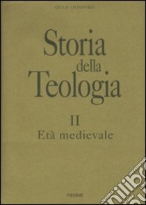 Storia della teologia. Vol. 2: Età medievale. libro di D'Onofrio Giulio