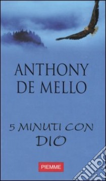 Cinque minuti con Dio. Vol. 4 libro di De Mello Anthony