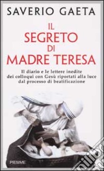 Il segreto di Madre Teresa libro di Gaeta Saverio