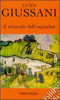 Il miracolo dell'ospitalità libro di Giussani Luigi