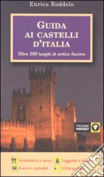 Guida ai castelli d'Italia libro di Roddolo Enrica