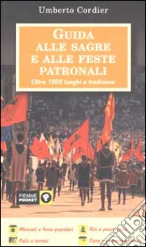 Guida alle sagre e alle feste patronali libro di Cordier Umberto