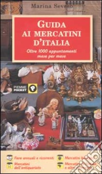 Guida ai mercatini d'Italia libro di Seveso Marina