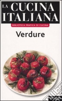 La cucina italiana. Verdure libro