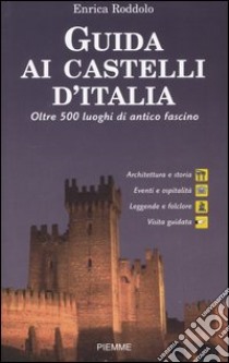 Guida ai castelli d'Italia libro di Roddolo Enrica