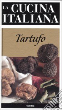 La cucina italiana. Tartufo libro