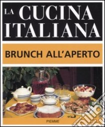 La cucina italiana. Brunch all'aperto libro