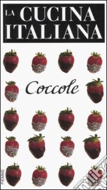 La cucina italiana. Coccole libro