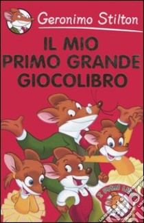 Il mio primo grande giocolibro libro di Stilton Geronimo