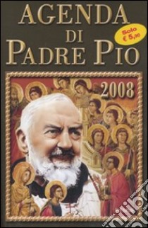 Agenda di Padre Pio 2008 libro