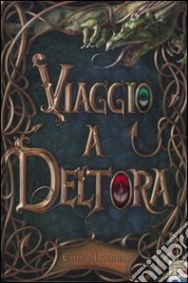 Viaggio a Deltora libro di Rodda Emily