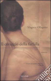 Il coraggio della farfalla libro di Ollagnier Virginie