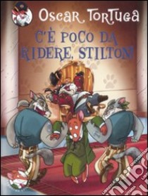 C'è poco da ridere, Stilton! libro di Tortuga Oscar