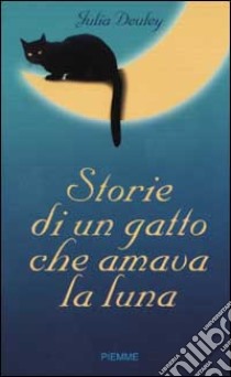 Storie di un gatto che amava la luna libro di Deuley Julia