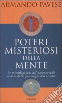 Poteri misteriosi della mente libro di Pavese Armando