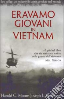 Eravamo giovani in Vietnam libro di Moore Harold G. - Galloway Joseph L.