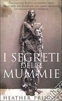 I segreti delle mummie libro di Heather Pringle