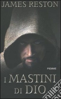 I mastini di Dio libro di Reston James