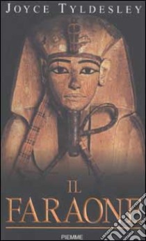 Il faraone libro di Tyldesley Joyce