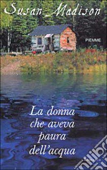 La donna che aveva paura dell'acqua libro di Madison Susan